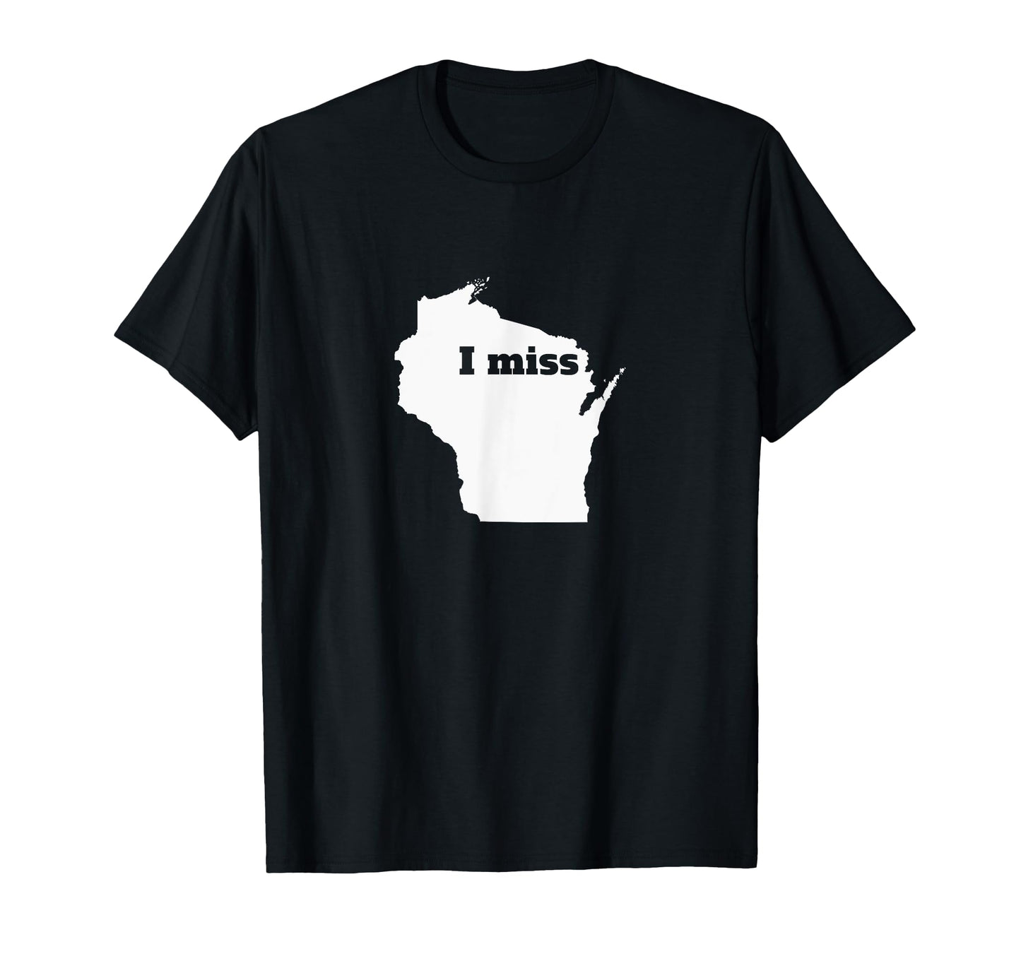 Wisconsin Shirt - I Miss Wisconsin T-Shirt
