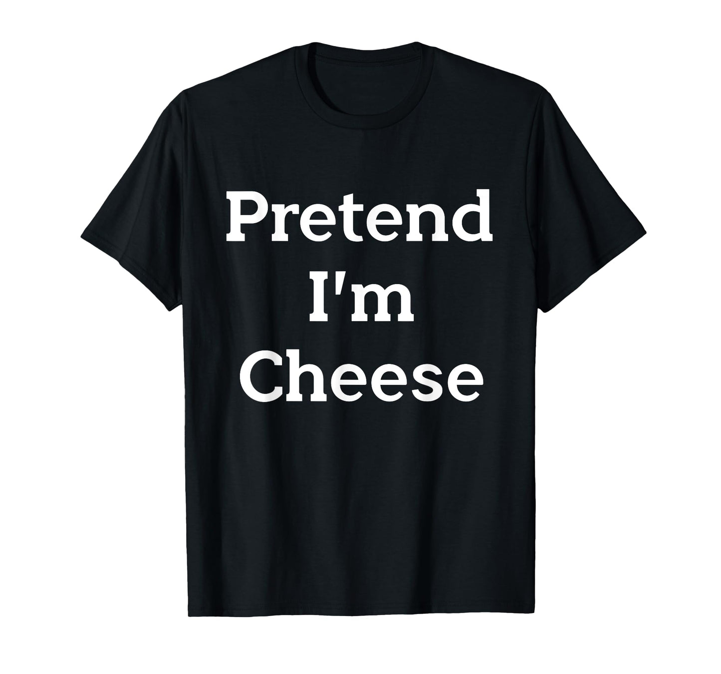 Pretend I'm Cheese Costume Party Funny Food Halloween Cheese T-Shirt