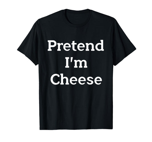 Pretend I'm Cheese Costume Party Funny Food Halloween Cheese T-Shirt