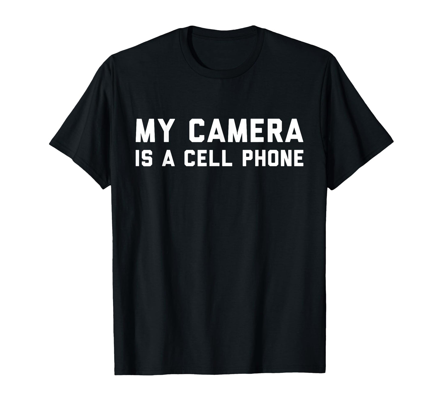 My Camera is a Cell Phone | Funny Gift for Filmmakers T-Shirt