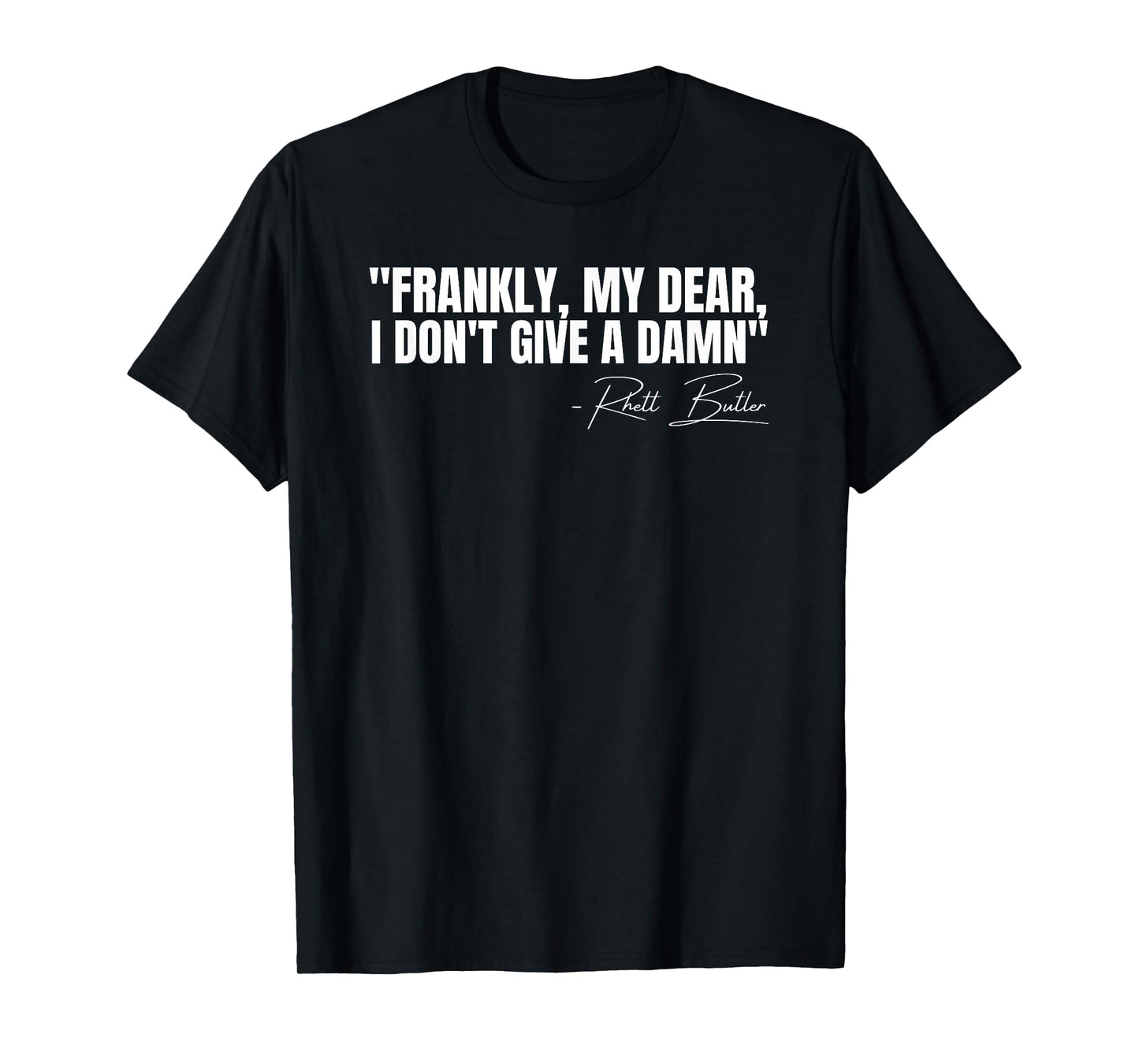 Frankly My Dear I Don't Give a Damn Film Quote T-Shirt