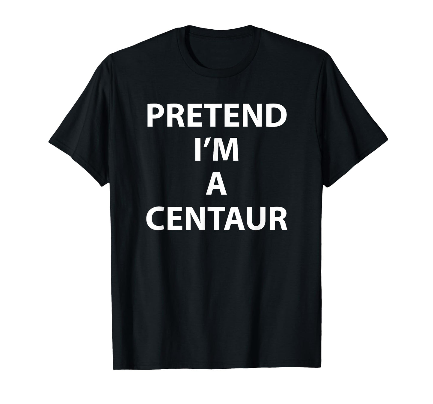 Pretend Im a Centaur Halloween Costume Funny Party Humor T-Shirt