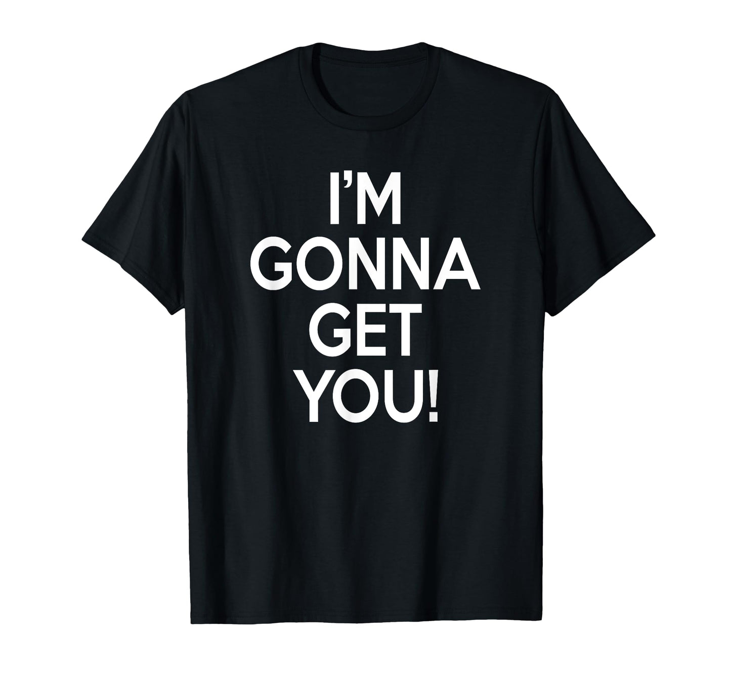 I'M GONNA GET YOU tickle monster bold white T-Shirt
