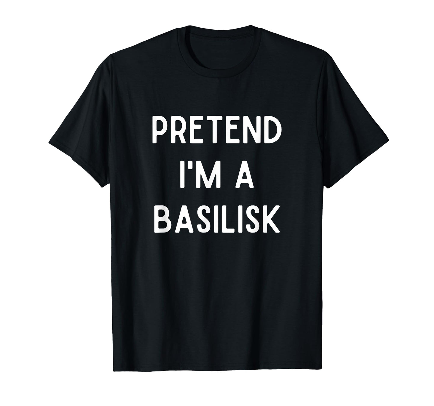 Pretend I'm A Basilisk Costume Funny Monster Halloween Party T-Shirt
