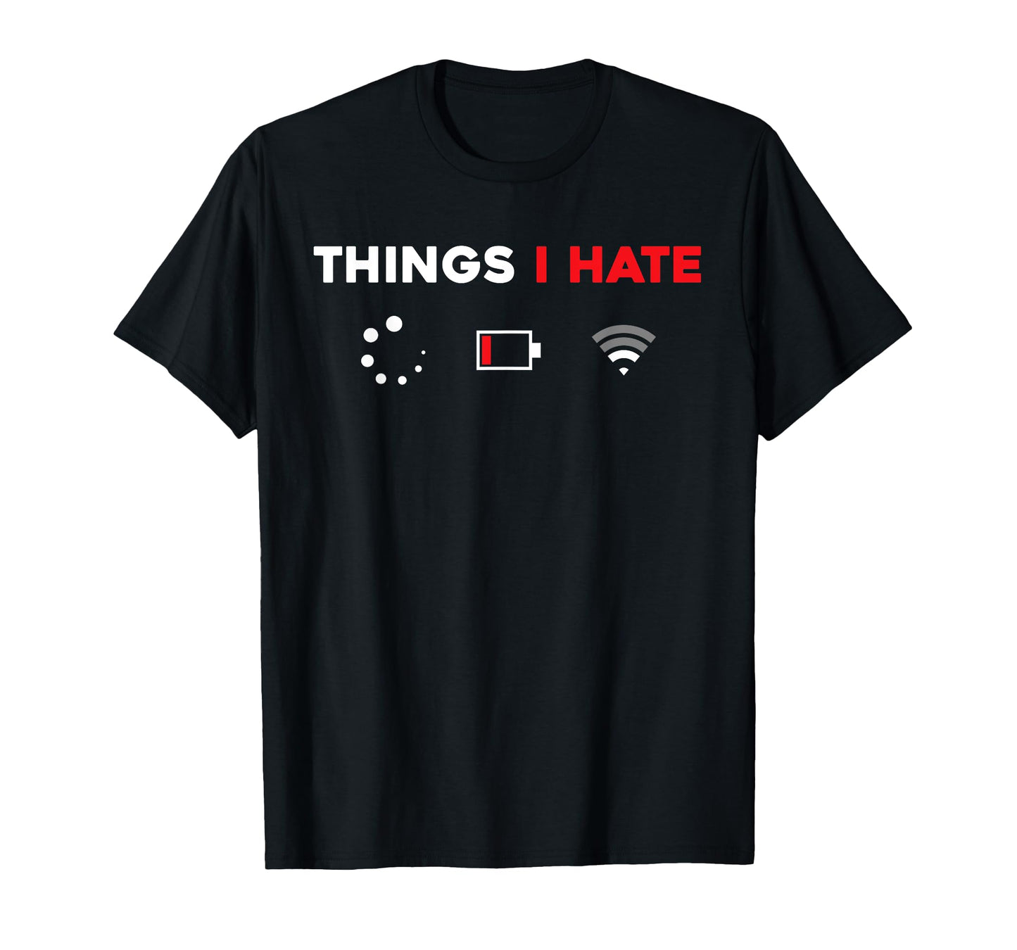 Things I Hate TShirt Programmer Gamer Fun Idea T-Shirt