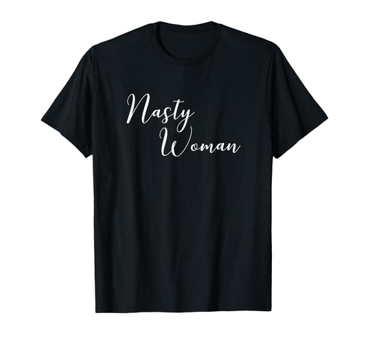 Nasty Woman Cute Political Statement Quote T-Shirt