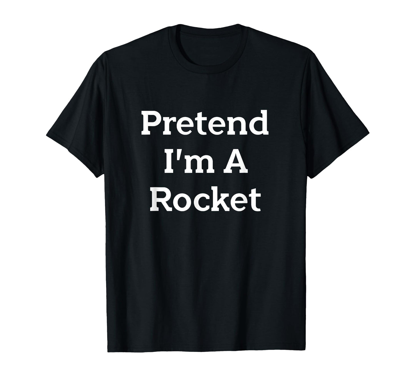 Pretend I'm A Rocket Costume Funny Spaceship Halloween Party T-Shirt