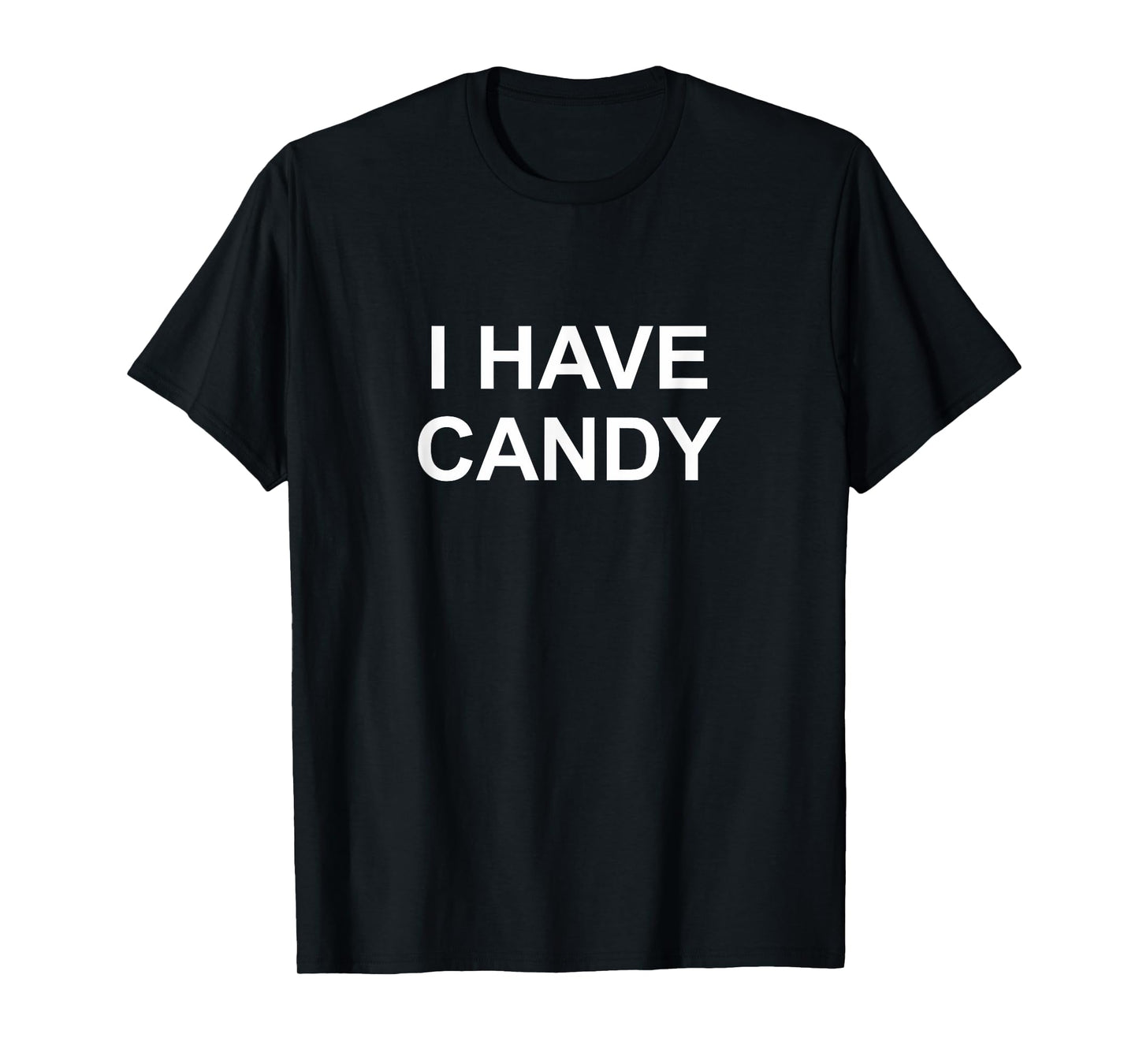 I Have Candy - T-Shirt