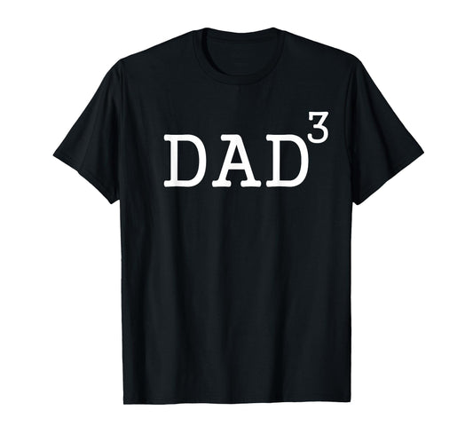 Dad To The Third Power Dad Of 3 Kids To The 3rd Power Shirt T-Shirt