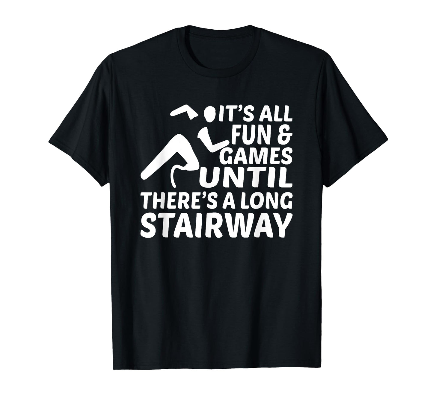 Amputee Its all fun games until long stairway Leg Prosthetic T-Shirt