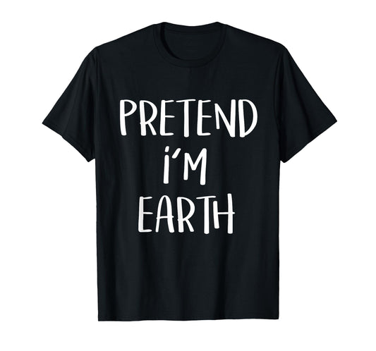 Pretend I'm Earth Element Costume Funny Halloween Party T-Shirt