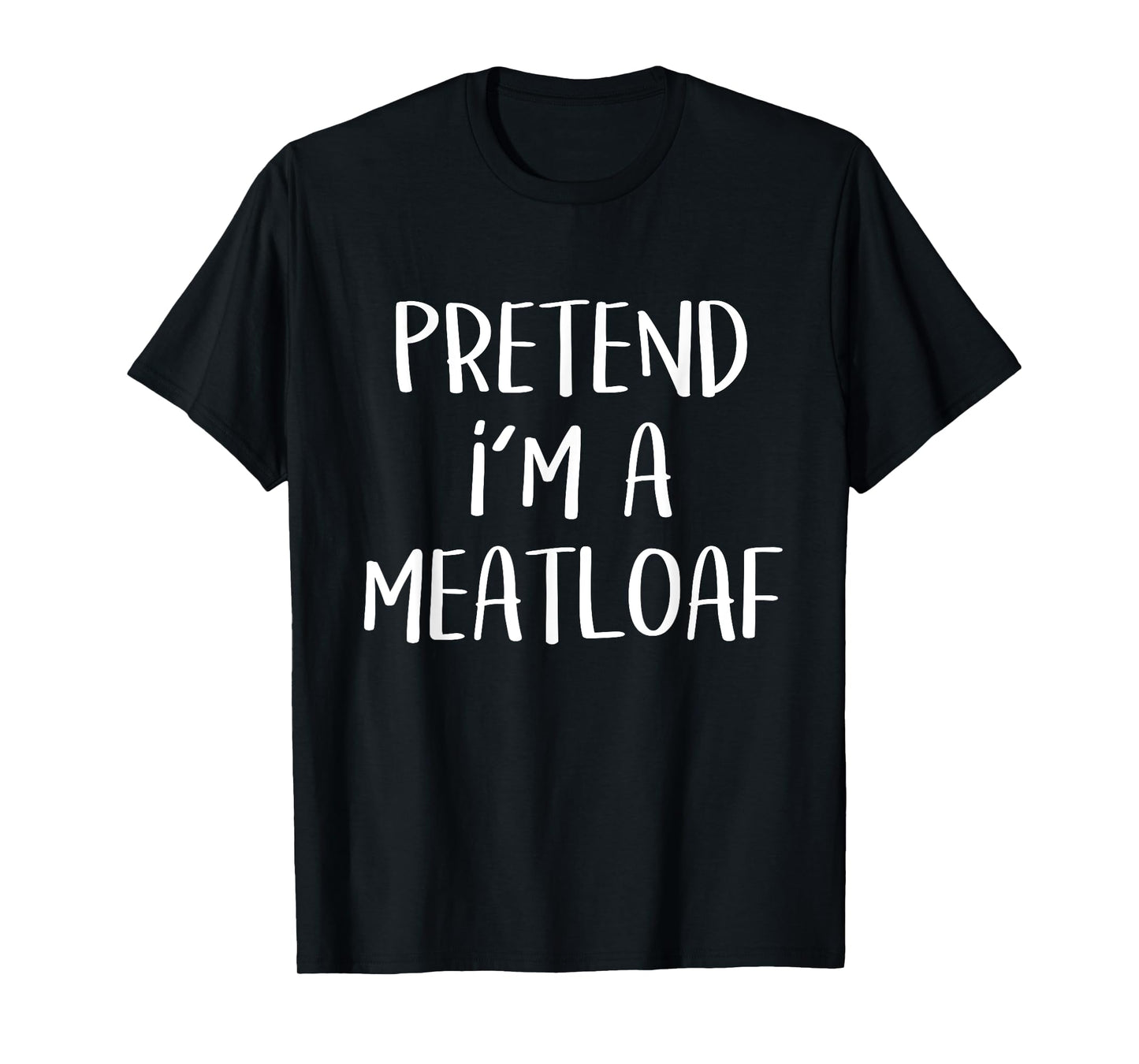 Pretend I'm A Meatloaf Costume Funny Food Halloween Party T-Shirt