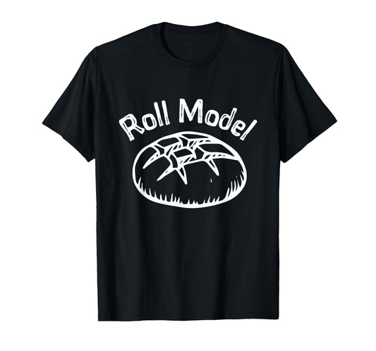 Funny Baking Roll Model Baker Bread Chefs Gift Idea T-Shirt