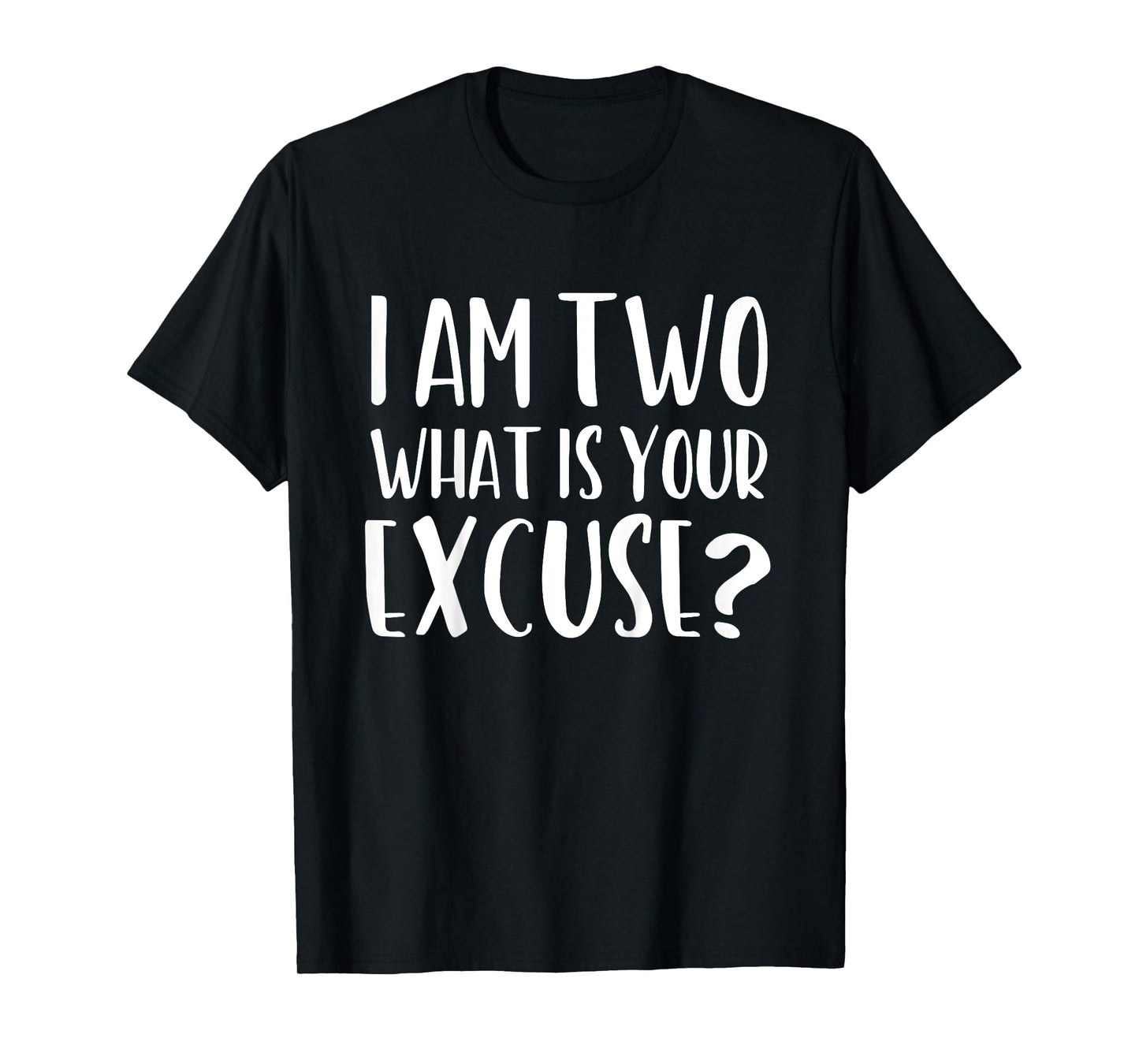 I Am Two What is Your Excuse? T-Shirt Funny 2 Year Old Tee T-Shirt