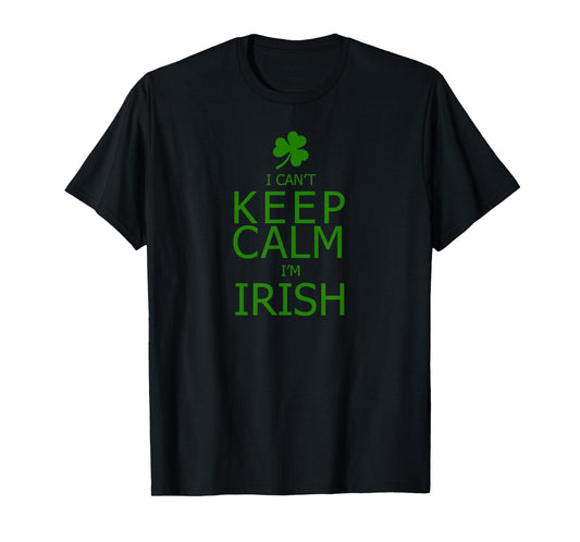 I Can't Keep Calm I'm Irish T-Shirt