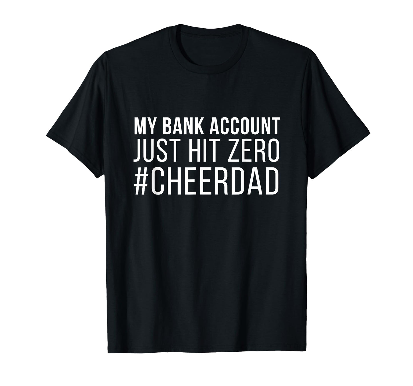 funny My bank account just hit zero cheer dad T-Shirt
