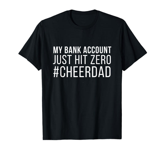 funny My bank account just hit zero cheer dad T-Shirt