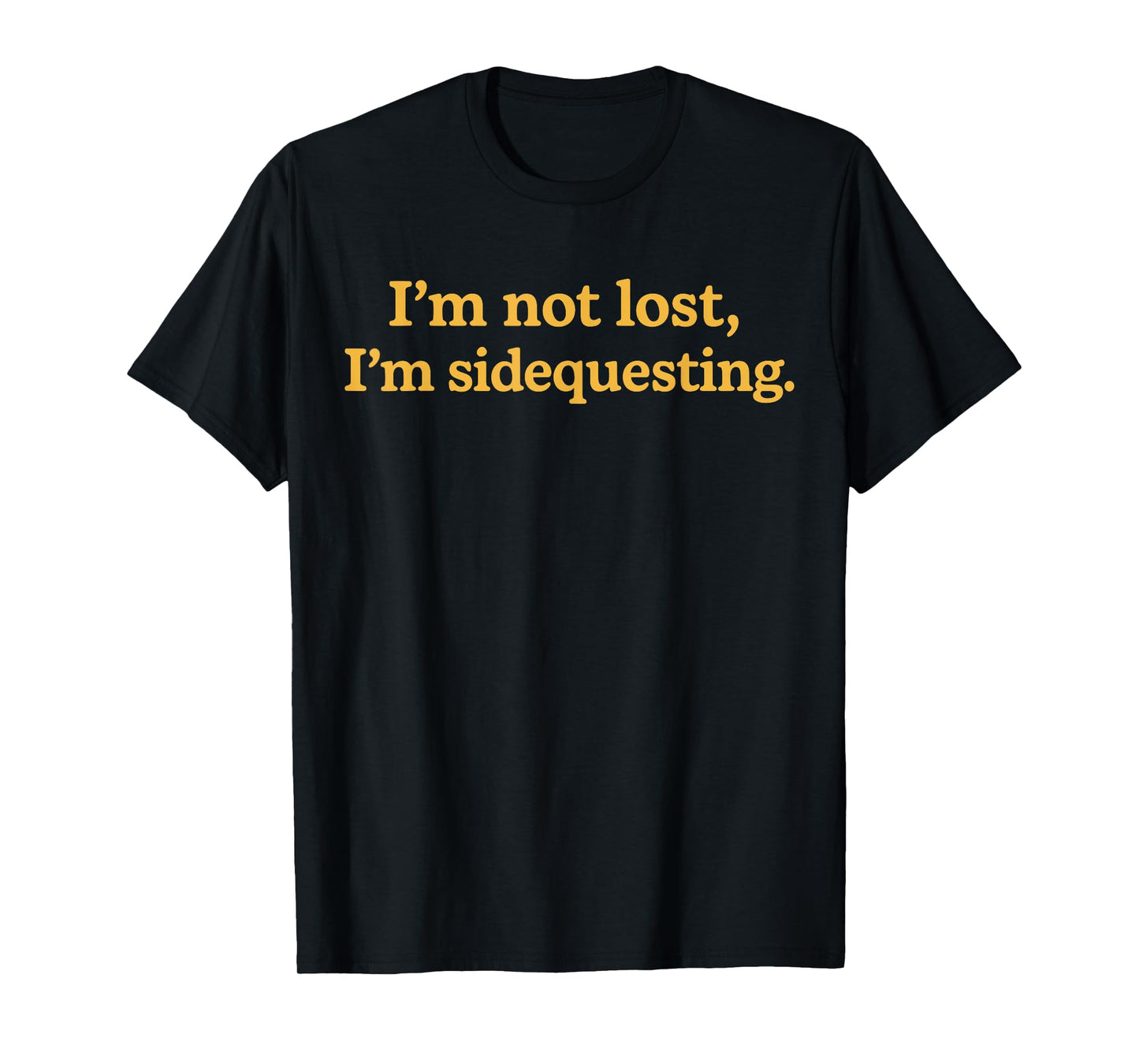 I'm Not Lost I'm Sidequesting T-Shirt