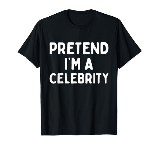 Pretend I'm A Celebrity Funny Lazy Easy Halloween Costume T-Shirt