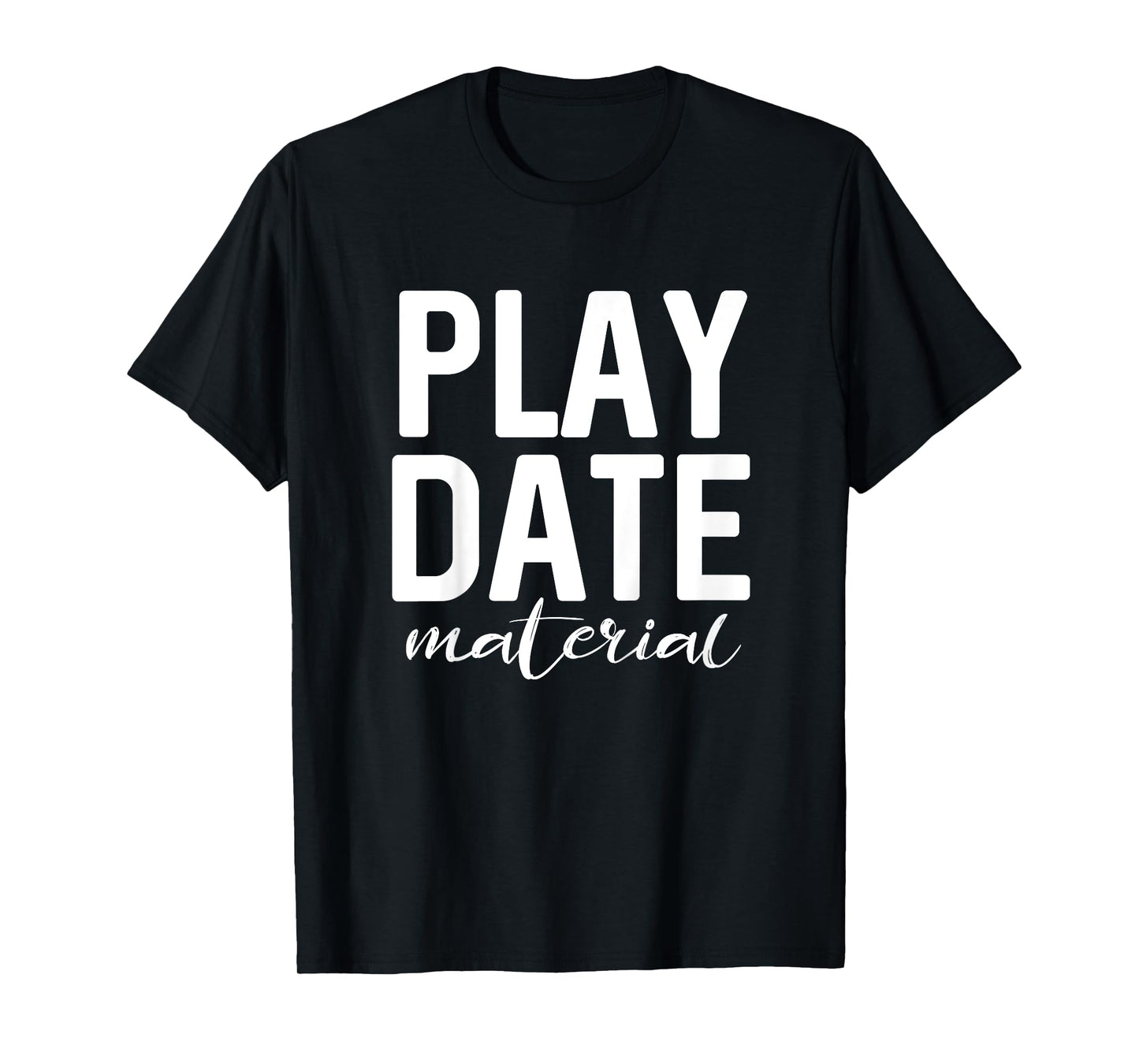 Funny T-Shirt for Toddlers - Play Date Material Cute Tee T-Shirt