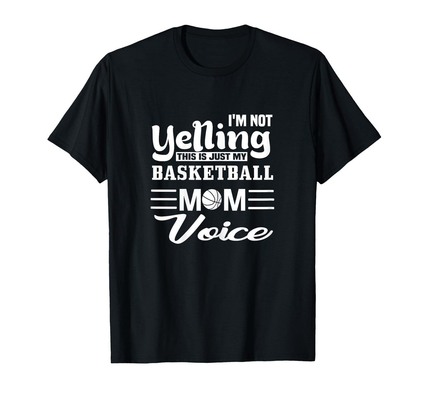 Basketball Mom Yelling Voice T-Shirt
