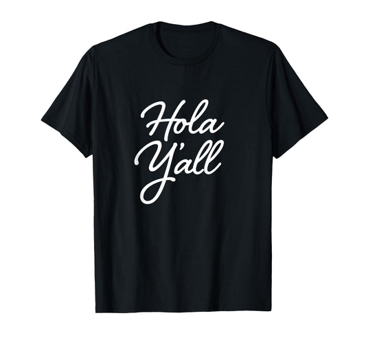 Hola Y'all Hello Greeting with Southern Mexican Charm T-Shirt
