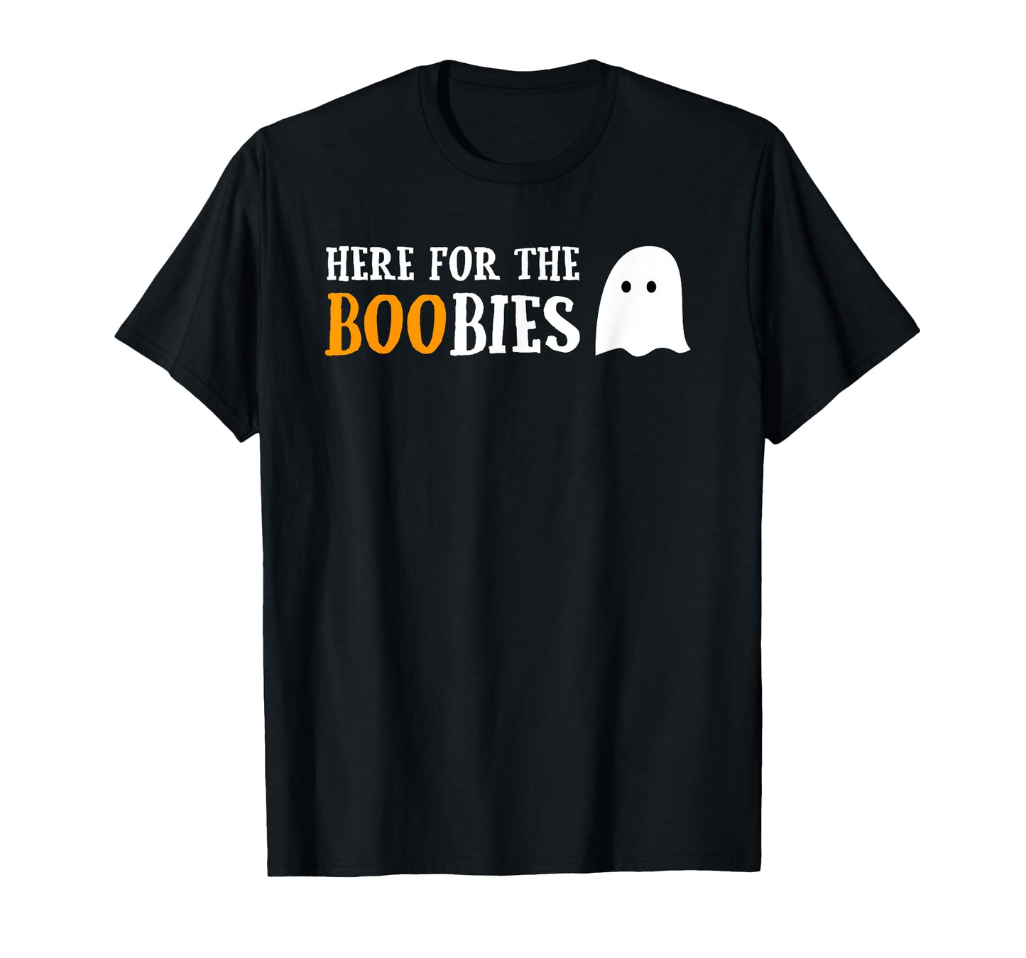 Here For The Boobies Funny Boo Ghost Pun Halloween T-shirt T-Shirt