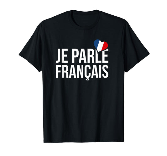 Je Parle Francais Shirt - Francais Shirt - French Tee Shirt T-Shirt