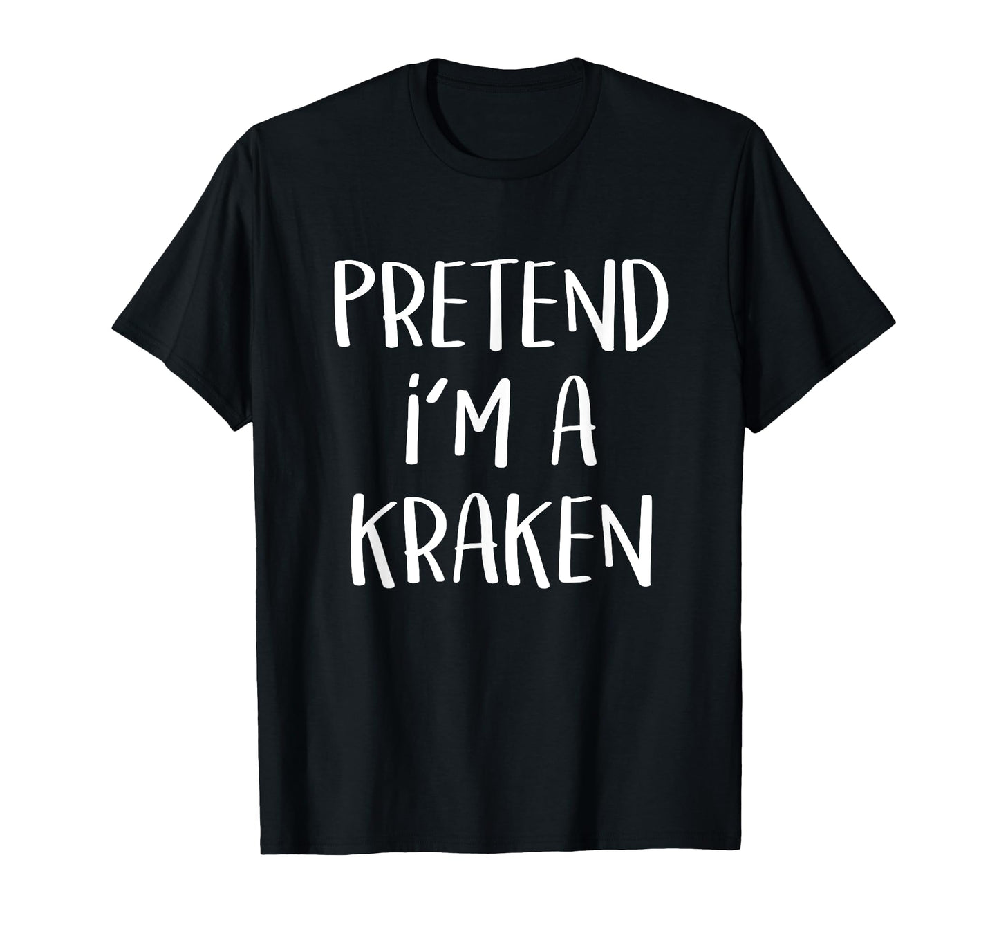 Pretend I'm A Kraken Costume Funny Monster Halloween Party T-Shirt