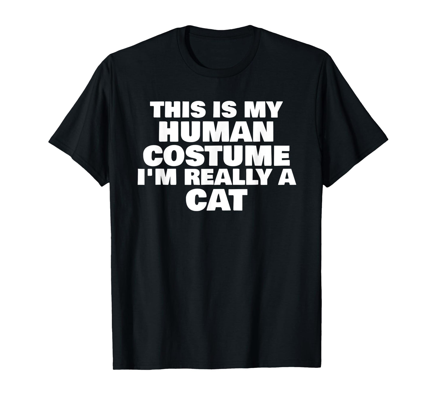 This Is My Human Costume I'm Really A Cat Halloween Humor T-Shirt