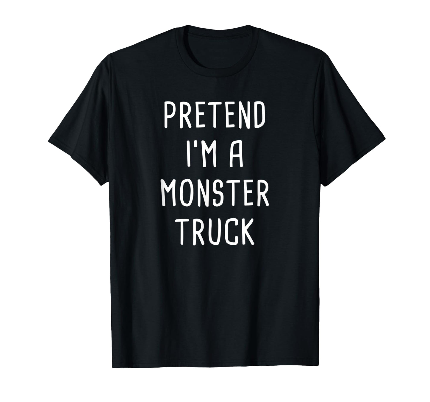 Pretend I'm A Monster Truck Halloween Costume T-Shirt