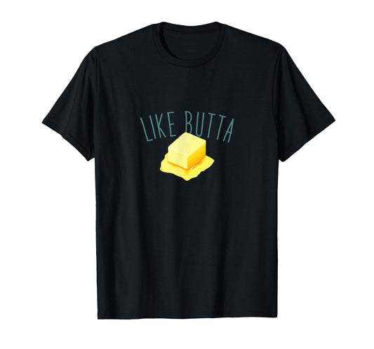 Like Butta, Melting Pat of Butter T-Shirt