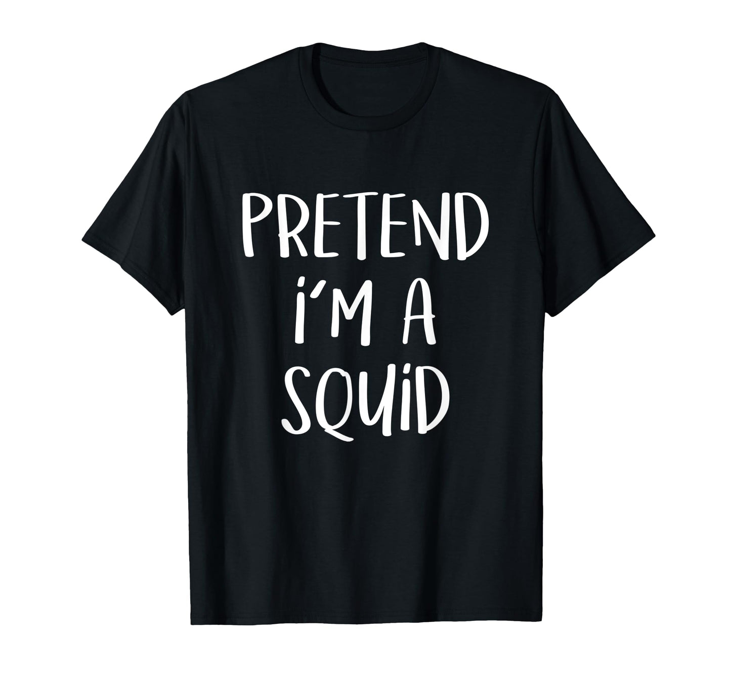 Pretend I'm A Squid Costume Party Funny Sea Halloween Squid T-Shirt