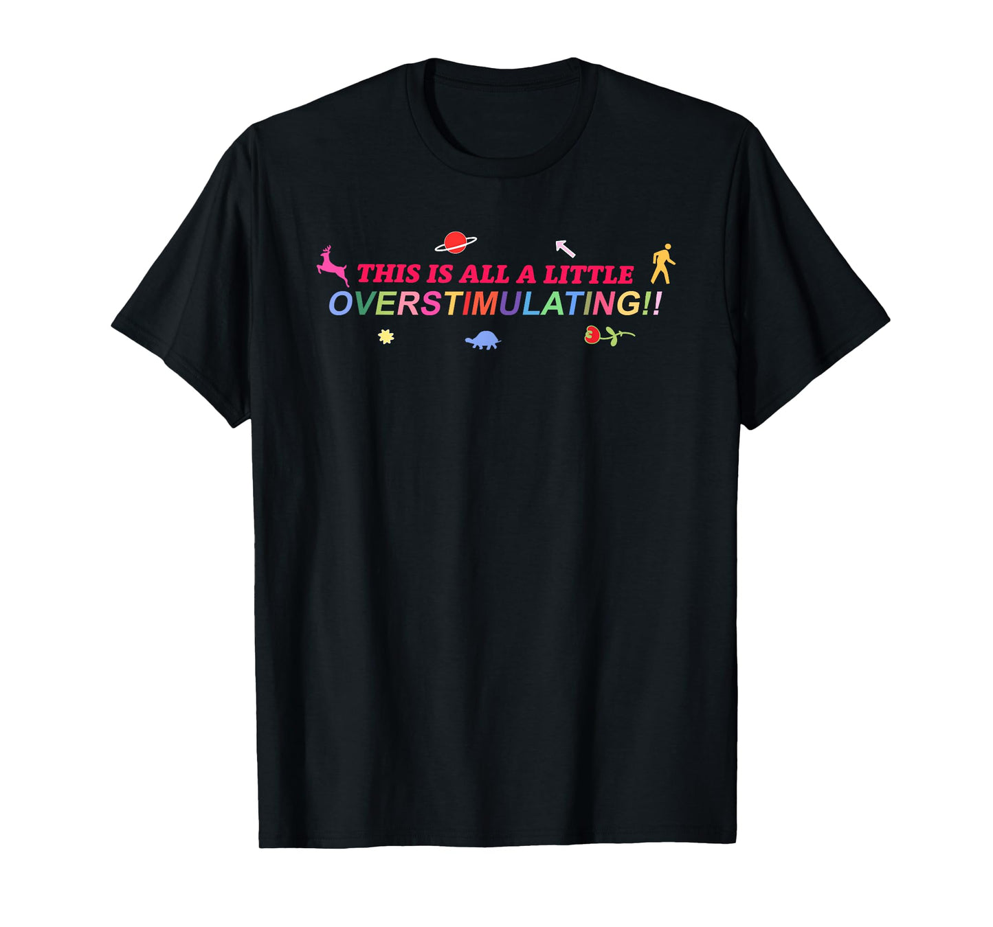 This Is All Little Overstimulating! Apparel T-Shirt