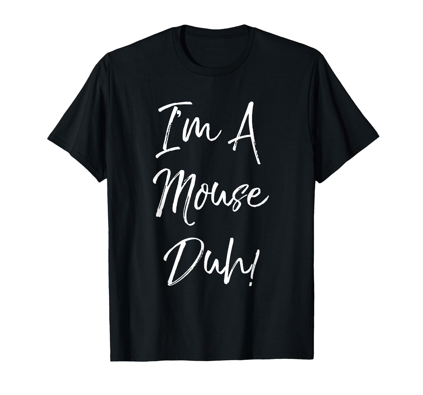 I'm A Mouse Duh! T-Shirt Funny Halloween Costume Gift T-Shirt
