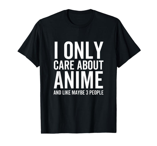 I Only Care About Anime And Like Maybe 3 People Funny Japan T-Shirt