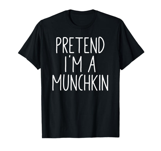 Pretend I'm A Munchkin Funny Halloween DIY Costume T-Shirt