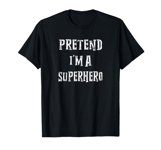 Pretend I'm A Superhero Halloween Costume Couples Matching T-Shirt