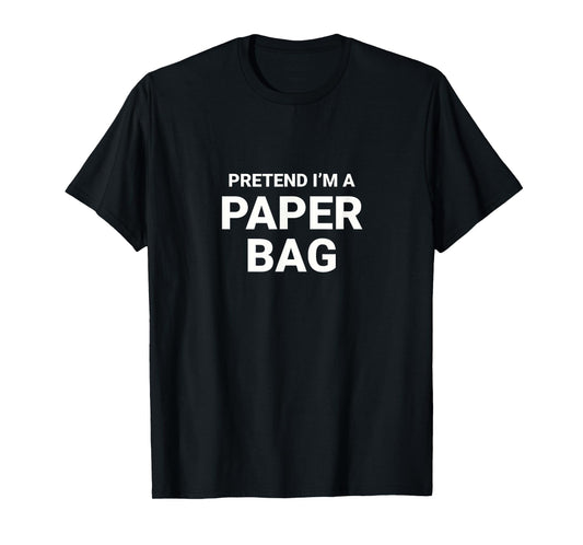 Pretend I’m A Paper Bag, easy funny lazy halloween costume T-Shirt