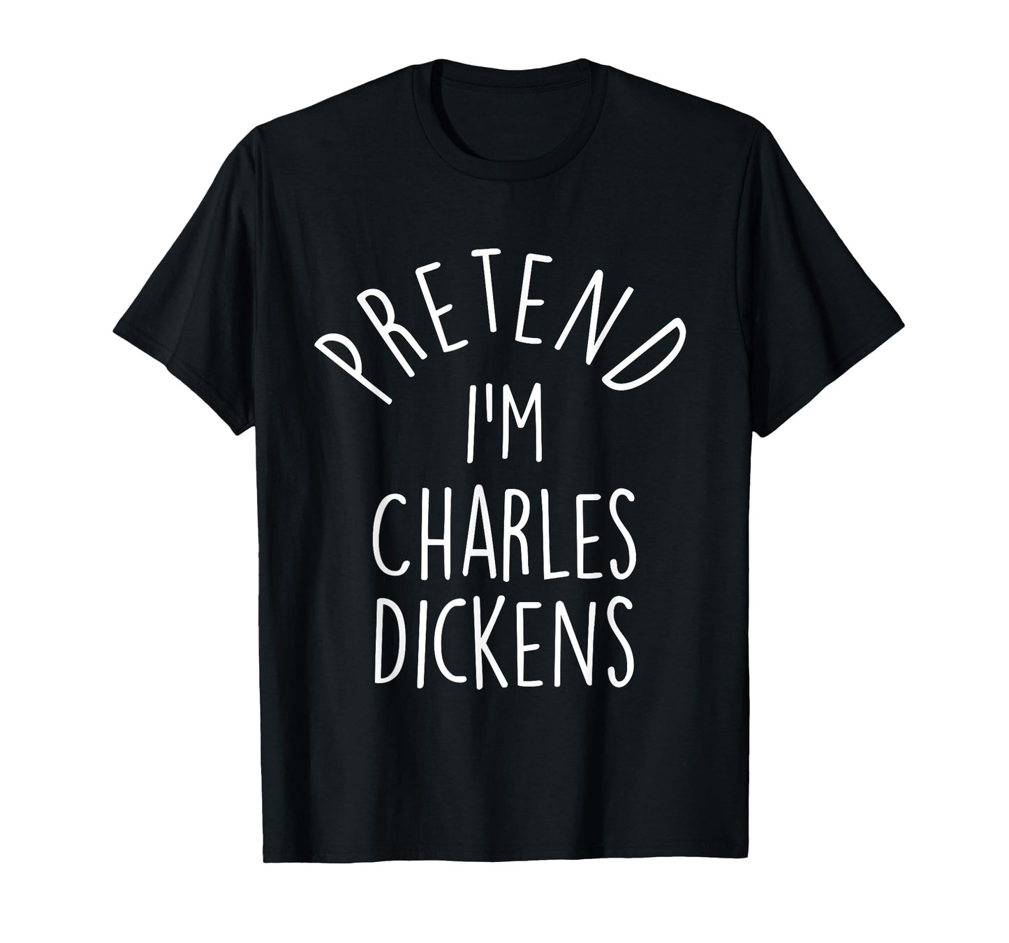 Pretend I'm Charles Dickens Easy Halloween Costume T-Shirt