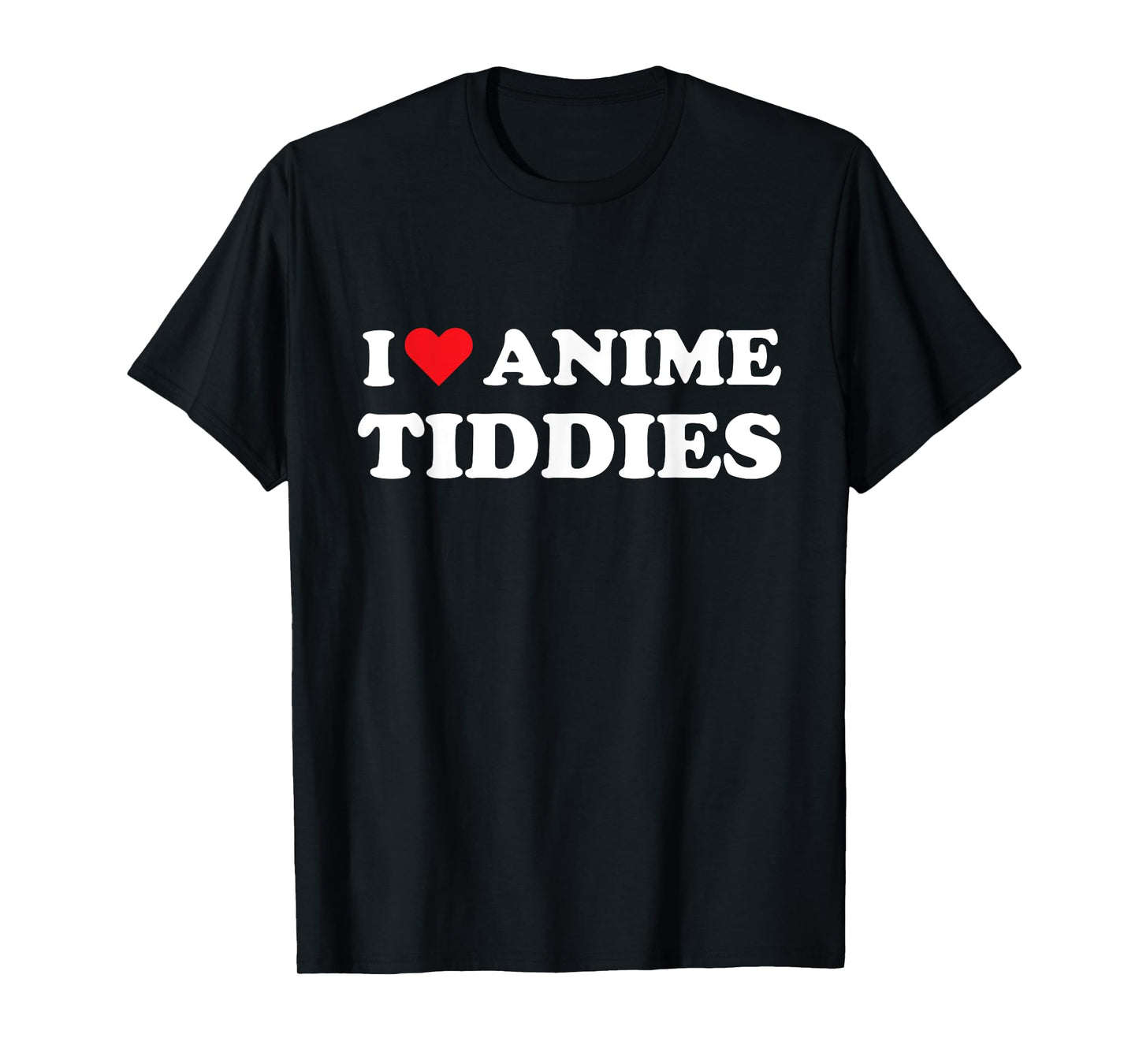 I Love Anime Tiddies Titties Funny Mega Milk Oppai Meme T-Shirt