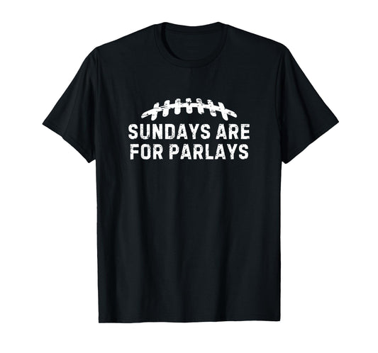 Sports Betting Sundays Are For Parlays Gambling Football T-Shirt