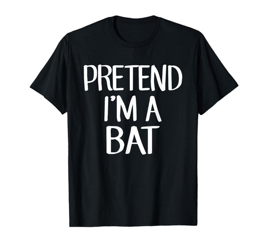 Pretend I'm A Bat Costume Family Lazy Easy Halloween Bat T-Shirt