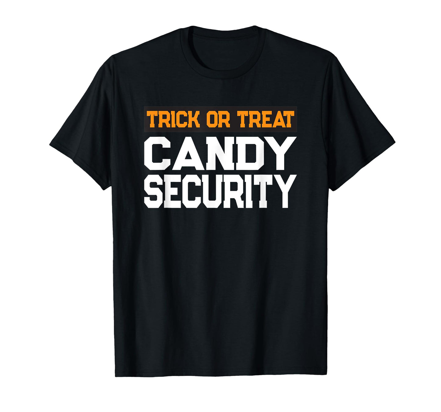 Trick or Treat Candy Security Mom Dad Halloween Costume T-Shirt