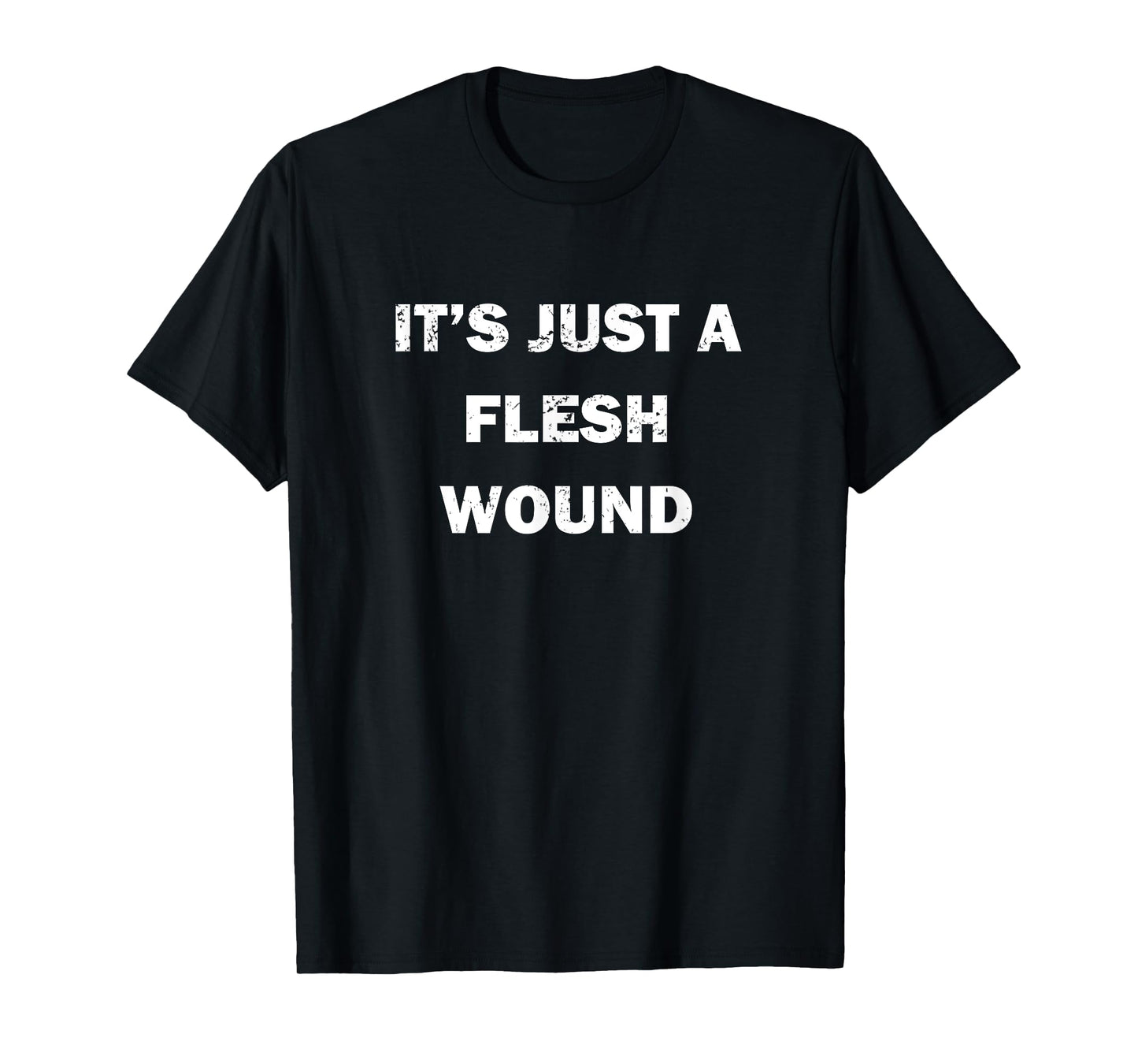 Funny Movie Quote "It's Just a Flesh Wound" T-Shirt