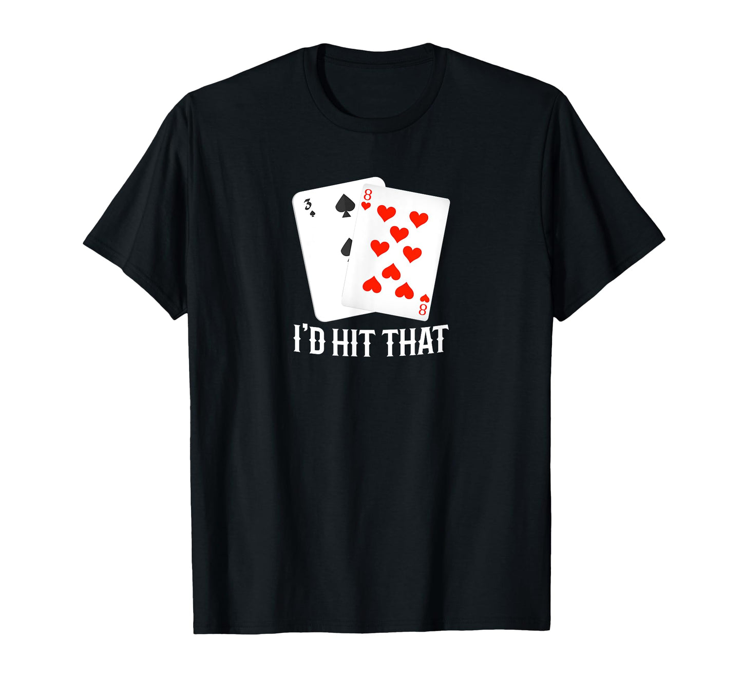 I'd Hit That 11 Of Blackjack Cards Gambling T-Shirt