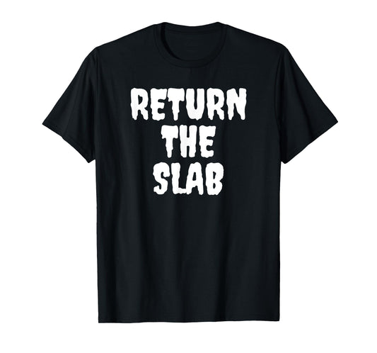 Return The Slab T-Shirt