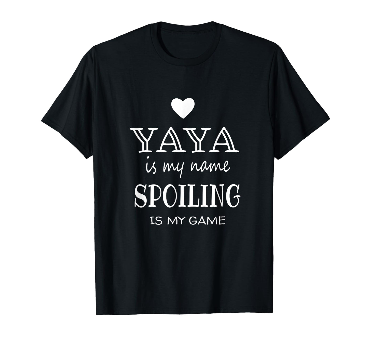 Yaya Is My Name Funny Yaya graphic Gifts for Yaya Grandma T-Shirt