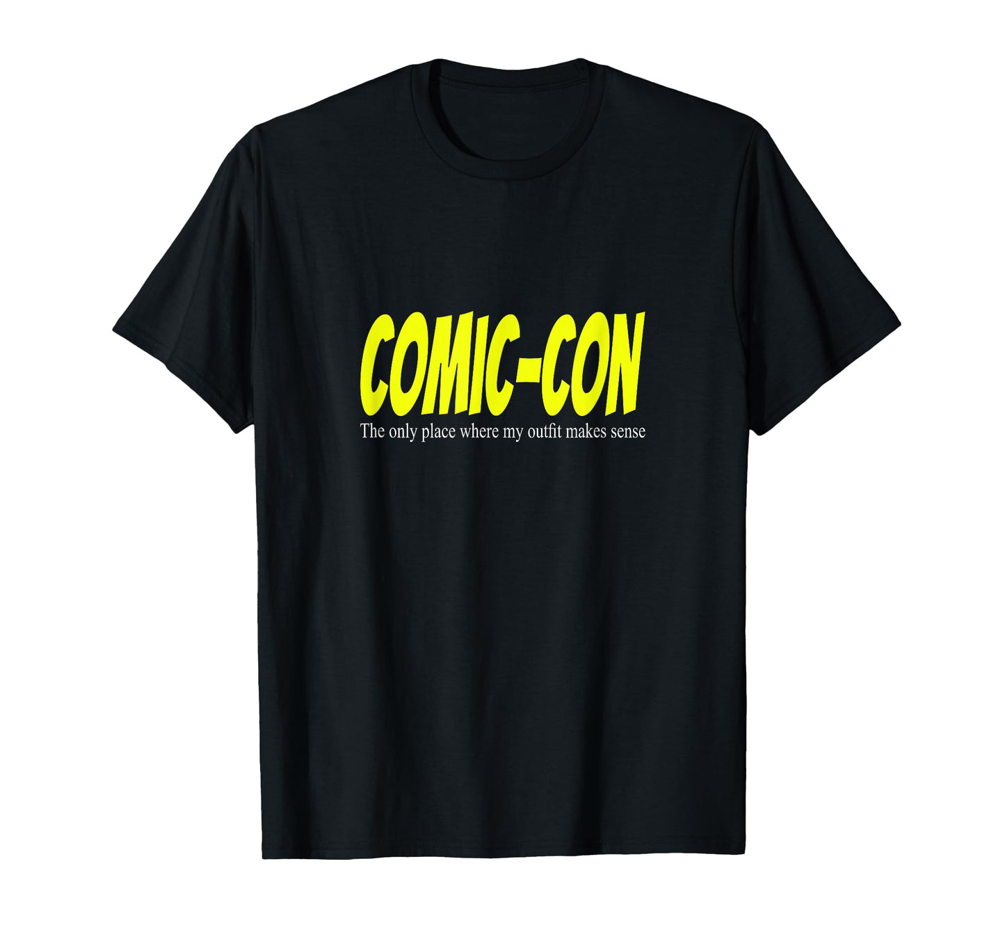 Comic-Con. The only place where my outfit makes sense T-Shirt