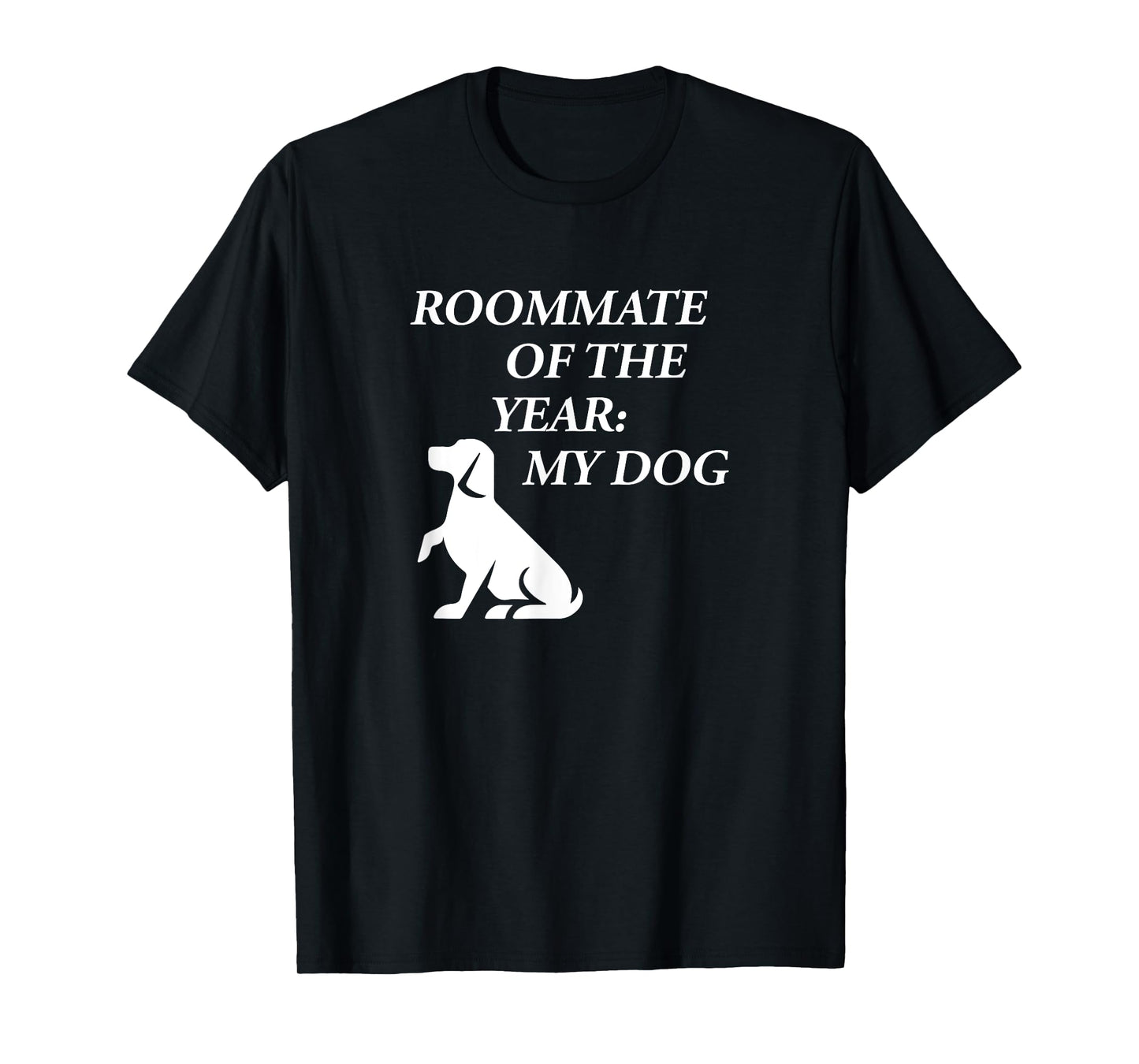 Roommate of the year my dog T-Shirt